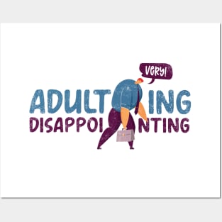 Adulting very disappointing Posters and Art